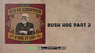 Steve Cropper - Bush Hog Part 2 (Fire It Up)