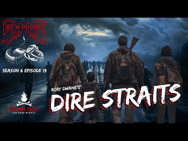 Dire Straights S6E13 Drew Blood’s Dark Tales (Scary Podcast) class=