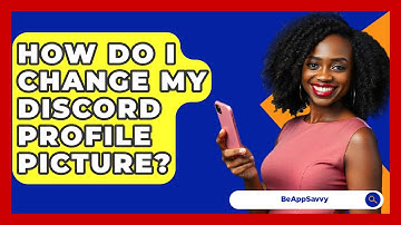 How Do I Change My Discord Profile Picture? - Be App Savvy