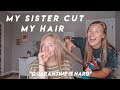 MY SISTER CUT MY HAIR