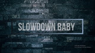 Slowdown Baby - She (Video Lirik)