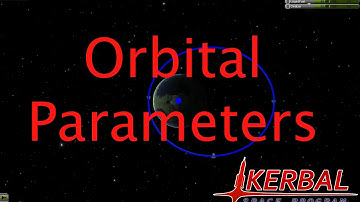 Orbital Parameters - Kerbal Space Program Tutorial