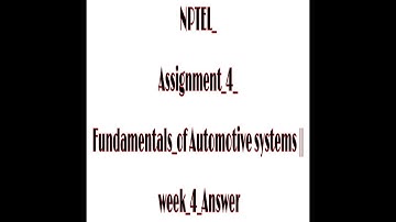 NPTEL Assignment 4 Fundamentals_of Automotive systems || week 4 Answer