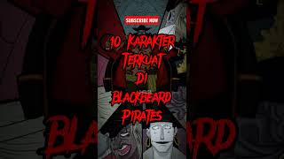 10 Karakter Terkuat Di Blackbeard Pirates, #onepiece #blackbeard #kurohige #short.