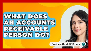 What Does An Accounts Receivable Person Do? - BusinessGuide360.com