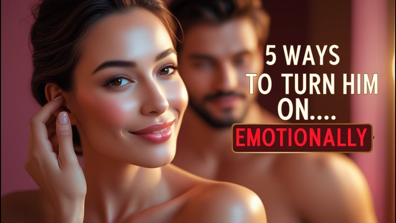 5 Ways to Turn a Guy On Emotionally - YouTube