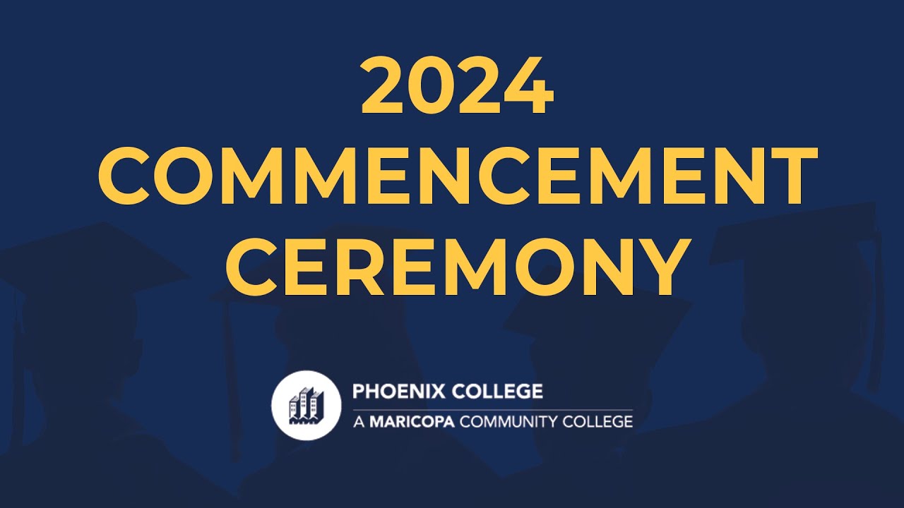 Phoenix College 2024 Commencement YouTube
