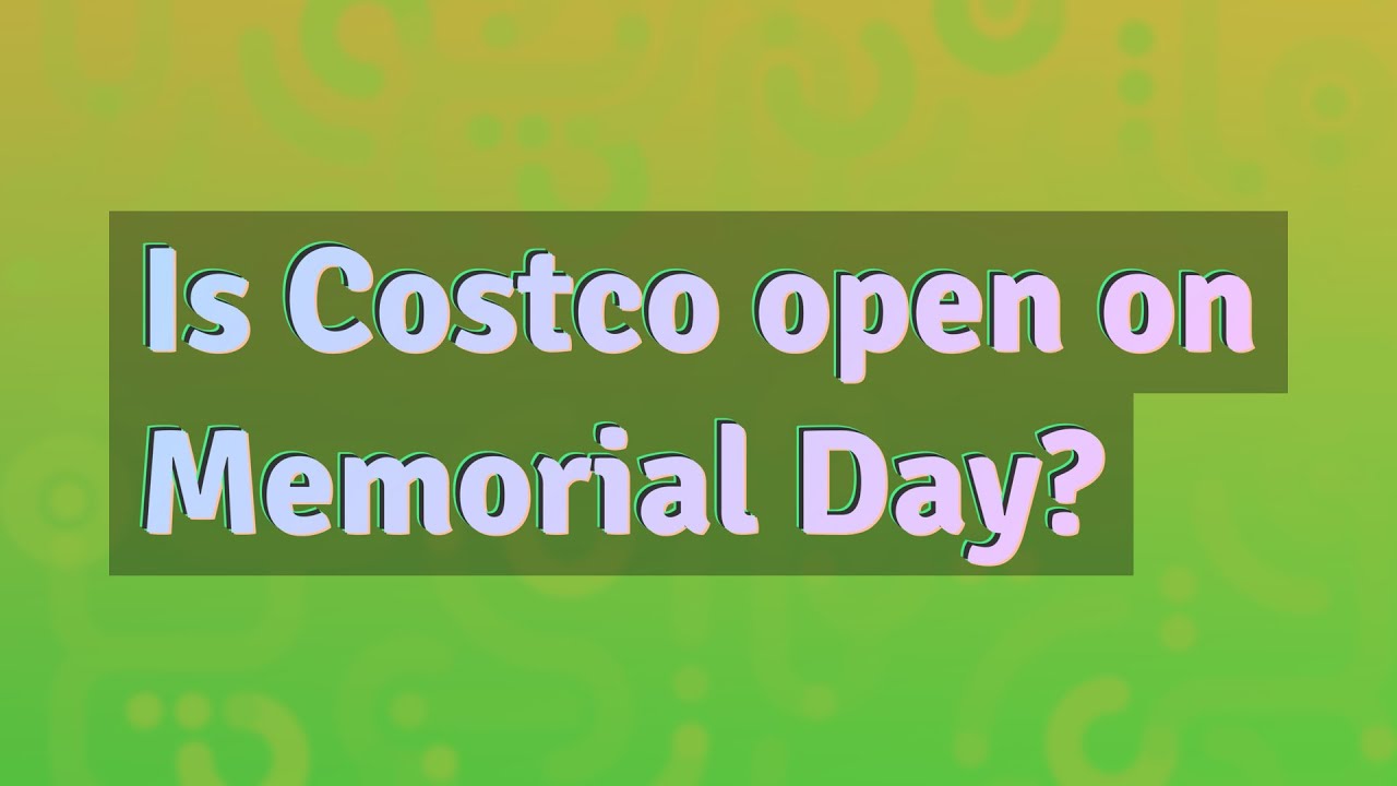 Is Costco open on Memorial Day? YouTube