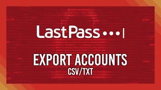 LastPass: как экспортировать все логины/пароли в CSV/текст