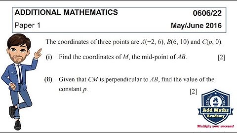 Straight Line Graphs: Perpendicular Bisector (0606/22/M/J/16) Q5 #IGCSEAdditionalMathematiics
