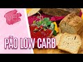 Pão mix de sementes LOW CARB - Você Bonita (16/03/21)