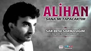 Alihan      Sar Beni Sarmaşığım Nyz9wxfov6Y