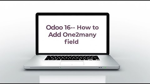 How to Add a One2many field in Odoo16 / Odoo15