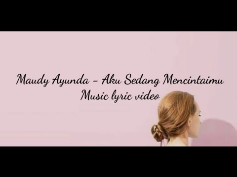 Maudy Ayunda - Aku Sedang Mencintaimu | Video Lirik Lagu | Music Lyric Video