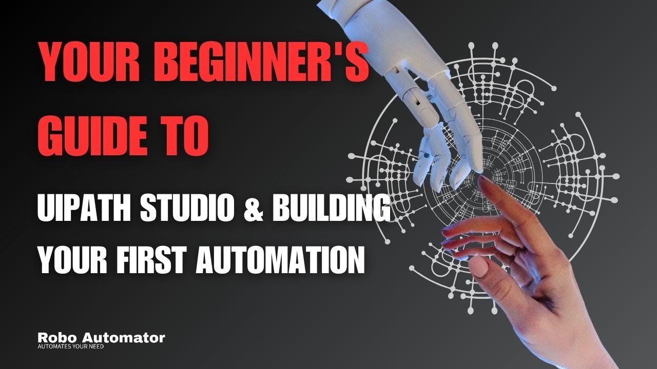 Beginner's Guide to UiPath Studio & Building Your First ...
