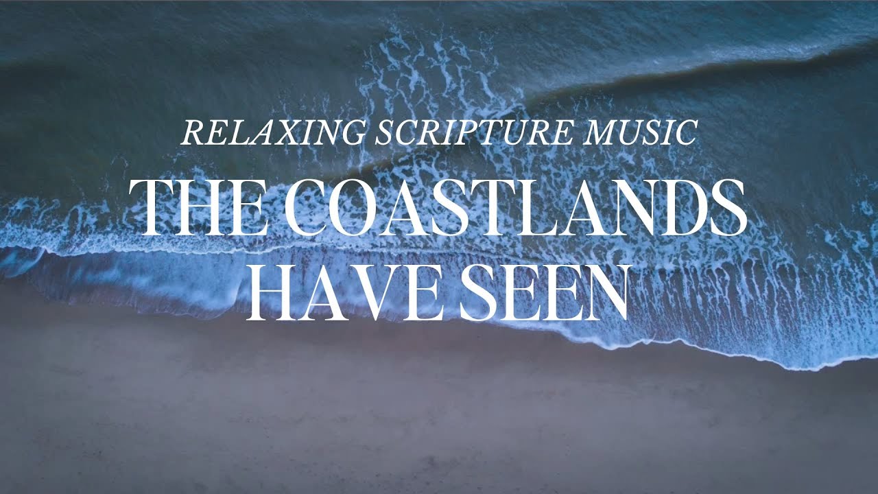 The Coastlands Have Seen - Isaiah 41:5 (Isaiah 41 Worship Song) - Sanctorum Media