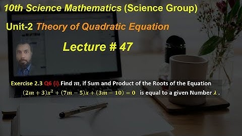 47-Exercise 2.3 Q6(i)|Find value of m,if sum and product of Roots of equation is equal to λ |class10