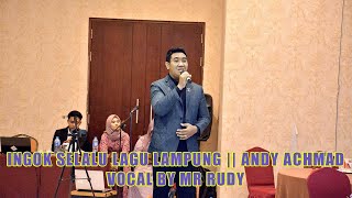 INGOK SELALU LAGU LAMPUNG || ANDY ACHMAD || VOCAL BY MR RUDY