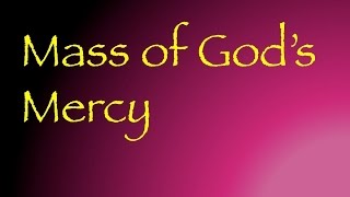 Video thumbnail of "Mass of God's Mercy: Kyrie/Gloria/Alleluia Verse/Holy/Mysteries of Faith/Amen/Lamb of God"