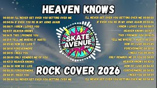 Skate Avenue Ph Heaven Knows  Rock Cover Nonstop S Playlist  New Year  Playlist 2026