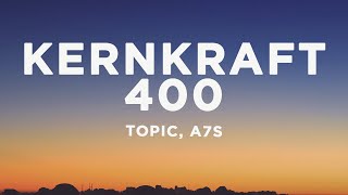 Topic, A7S - Kernkraft 400 (A Better Day) (Lyrics)