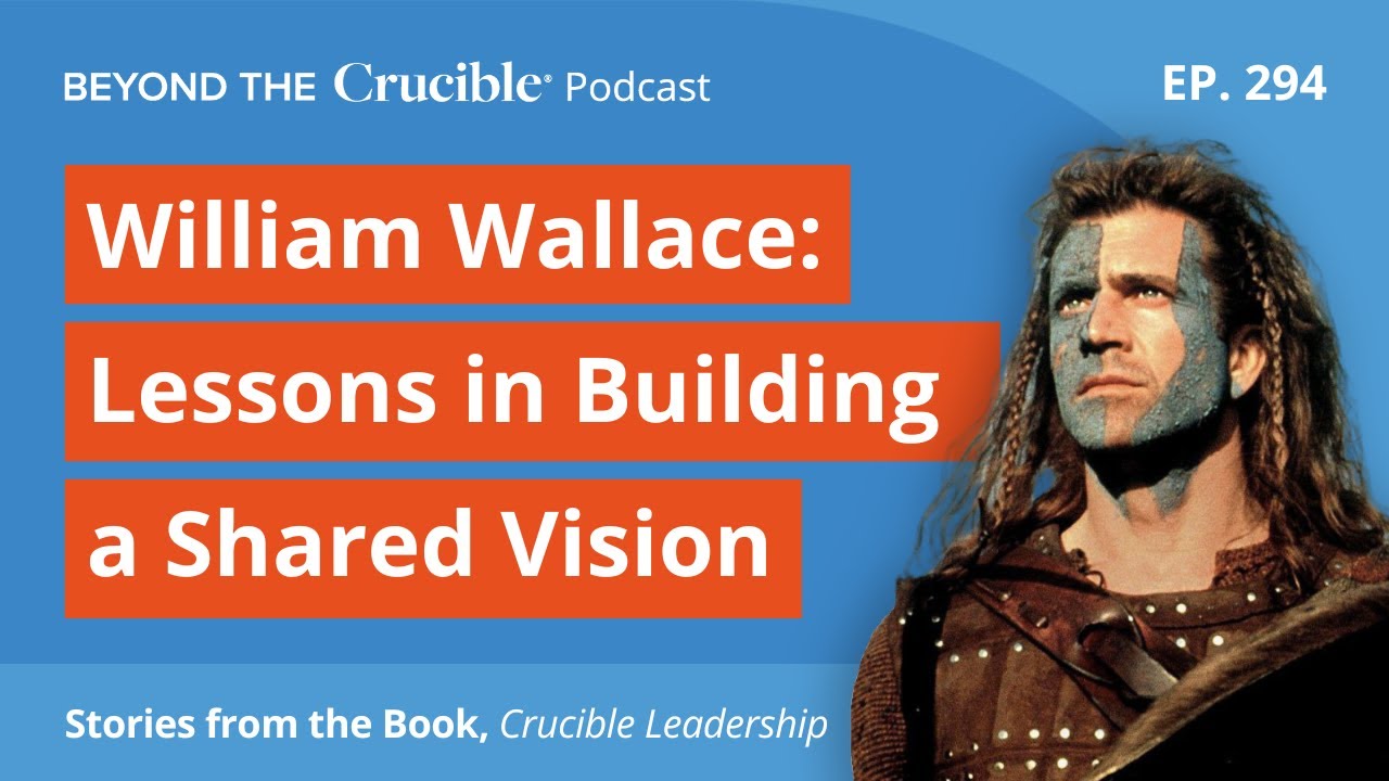 William Wallace: Lessons in Building a Shared Vision