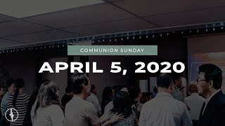 April 5, 2020 | Communion Sunday | Crossroads Christian Center, Daly City