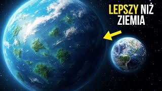 Naukowcy Odkryli Planetę, Która Jest Lepsza Od Ziemi