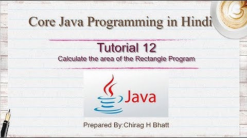 Calculate the area of the Rectangle Program  | Tutorial 12 | Core Java in Hindi