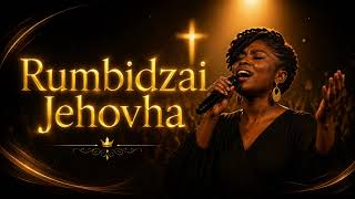     Rumbidzai Jehovha 🔥 | Powerful Praise & Worship 2026