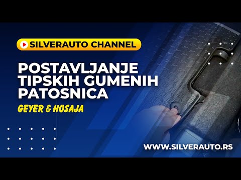 Postavljanje tipskih gumenih patosnica Geyer & Hosaja - www.silverauto.rs