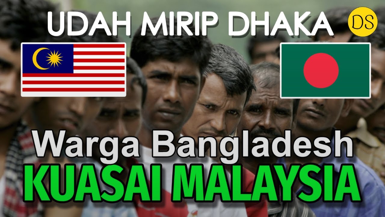 Warga Bangladesh Kuasai Malaysia