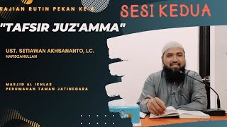 Ustadz Setiawan Akhsananto, Lc. حفظه الله - "TAFSIR JUZ'AMMA"