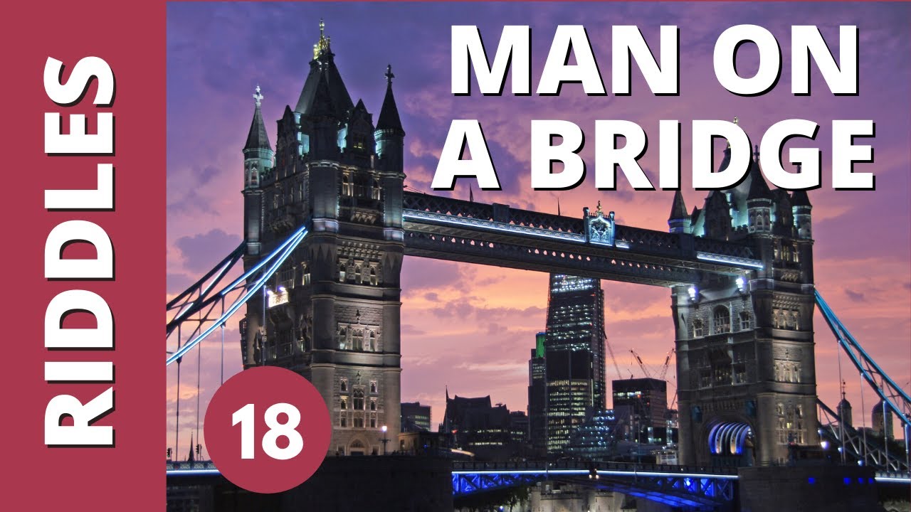 Tricky Riddle A man on a bridge YouTube