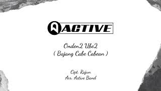 Video thumbnail of "ACTIVE BAND - Onden2 Ube2 (Bajang Cabe Cabean) (OFFICIAL LYRIC VIDEO)"