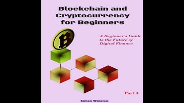 Blockchain and Cryptocurrency for Beginners: A Beginner