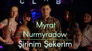 Myrat Nurmyradow - Şirinim şekerim