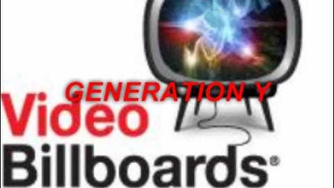 VIDEO BILLBOARDS . 2010 VIDEO MARKETING REVOLUTION . GENERATION Y