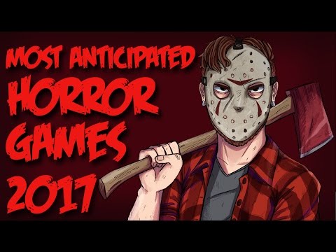 Most Anticipated Horror Games of 2017 [Critical Hit]