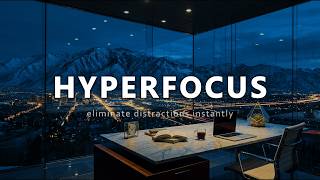 Hyperfocus Activation | Deep Focus Music to Erase Distractions