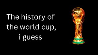the entire history of the fifa world cup, i guess