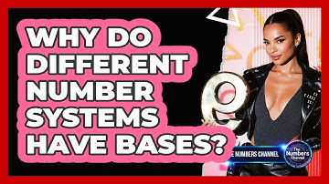 Why Do Different Number Systems Have Bases?