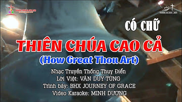 THIÊN CHÚA CAO CẢ - How Great Thou Art | Nhạc Truyền Thống Thuỵ Điển ||  Lời Việt:  Văn Duy Tùng