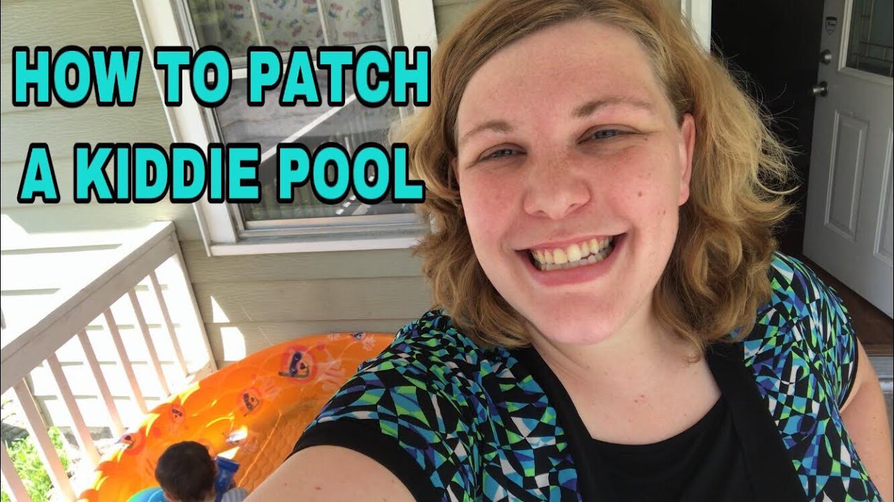 HOW TO effectively patch your kiddie pool YouTube