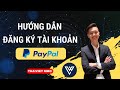 Hướng Dẫn Đăng Ký Tài Khoản PayPal Chi Tiết Mới Nhất 2023