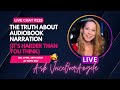 The Truth About Audiobook Narration (It’s Harder Than You Think) - Live Chat #225