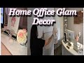 Home Office | Glam Decor | Decorate W/ Me