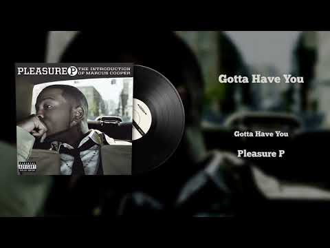 Pleasure P - Gotta Have You (Vinyl Visualizer)