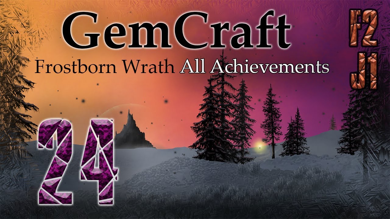 F2 J1 GemCraft Frostborn Wrath All Achievements Ep 24