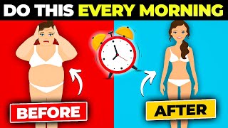 DO THIS EVERY MORNING AND SEE WHAT HAPPENS TO YOUR BODY